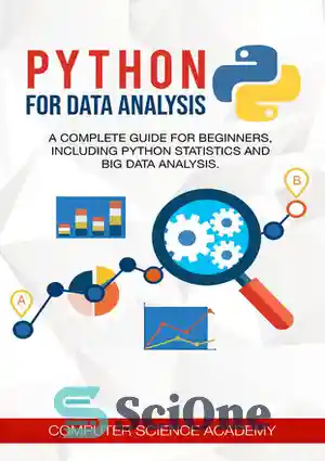 دانلود کتاب Python for Data Analysis: A Complete Guide for Beginners, Including Python Statistics and Big Data Analysis. – پایتون...