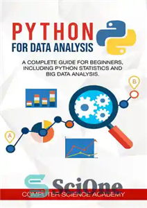 دانلود کتاب Python for Data Analysis: A Complete Guide for Beginners, Including Python Statistics and Big Data Analysis. – پایتون...