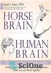 دانلود کتاب Horse Brain, Human The Neuroscience of Horsemanship مغز اسب، انسان: علوم اعصاب اسب سواری 