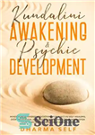 دانلود کتاب KUNDALINI AWAKENING & PSYCHIC DEVELOPMENT: MINDFULNESS GUIDED MEDITATIONS FOR POSITIVE SELF-HEALING, DEEP RELAXATION AND ANXIETY RELIEF. HACK YOUR...