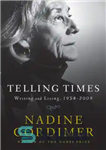 دانلود کتاب Telling times: writing and living, 1954-2008 – زمان گفتن: نوشتن و زندگی، 1954-2008