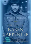 دانلود کتاب Little girl blue: the life of Karen Carpenter – دختر کوچک آبی: زندگی کارن نجار