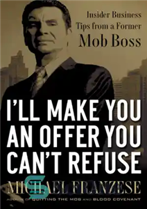 دانلود کتاب I’ll make you an offer you can’t refuse: insider business tips from a former mob boss – من... 