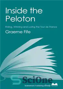 دانلود کتاب Inside the Peloton: Riding, Winning and Losing Tour de France در داخل سوار شدن ،... 