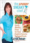 دانلود کتاب The speedy sneaky chef: quick, healthy fixes for your favorite packaged foods – سرآشپز حیله گر سریع: راه...