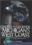 دانلود کتاب Ghosts and Legends of Michigan’s West Coast – ارواح و افسانه های ساحل غربی میشیگان