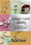 دانلود کتاب Stamped Metal Jewelry: Creative Techniques and Designs for Making Custom Jewelry – جواهرات فلزی مهر شده: تکنیک ها...