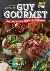 دانلود کتاب Guy gourmet great chefs’ amazing meals for a lean healthy body مرد لذیذ وعده های غذایی 