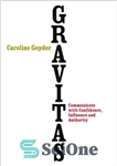 دانلود کتاب Gravitas: communicate with confidence, influence and authority – Gravitas: با اعتماد به نفس، نفوذ و اقتدار ارتباط برقرار...