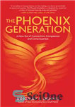 دانلود کتاب The Phoenix Generation: a new era of connection, compassion, and consciousness – نسل ققنوس: عصر جدیدی از ارتباط،...