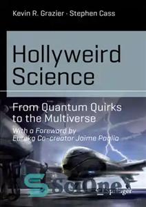 دانلود کتاب Hollyweird science: from quantum quirks to the multiverse – Hollyweird Science: از Quantum Quirks تا Multiverse