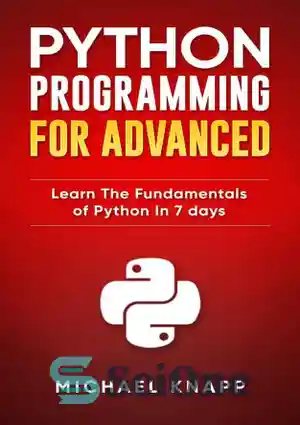 دانلود کتاب Python programming for advanced: learn the fundamentals of Python in 7 days – برنامه نویسی پایتون برای پیشرفته:...