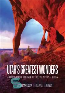 دانلود کتاب Utah’s greatest wonders: a photographic journey of the five national parks – بزرگترین شگفتی های یوتا: سفر عکاسی...