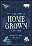 دانلود کتاب Homegrown: Cooking from the Ocean, Orchard, Forest, and Farm – رشد خانگی: آشپزی از اقیانوس، باغ، جنگل، و...