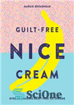 دانلود کتاب Guilt-free nice cream: over 70 amazing dairy-free ice creams – کرم خوب بدون گناه: بیش از 70 بستنی...