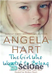 دانلود کتاب The girl who wanted to belong: The True Story of a Devastated Little Girl and the Foster Carer...