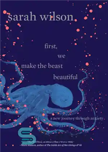 دانلود کتاب First, we make the beast beautiful: a New Journey Through Anxiety اول، ما جانور را زیبا می... 