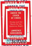 دانلود کتاب Under the cover of chaos: Trump and the battle for the American right – زیر پوشش هرج و...