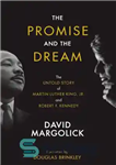 دانلود کتاب The Promise and the Dream: The Untold Story of Martin Luther King, Jr. And Robert F. Kennedy –...
