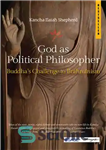 دانلود کتاب God as Political Philosopher: BuddhaÖs Challenge to Brahminism – خدا به عنوان فیلسوف سیاسی: چالش بودا برای برهمنیسم