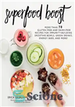 دانلود کتاب Superfood boost: immunity-building smoothie bowls, green drinks, energy bars, and more – تقویت کننده غذای فوق العاده: کاسه...