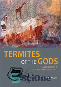 دانلود کتاب Termites of the Gods: San cosmology in southern African rock art – موریانه های خدایان: کیهان شناسی سن...