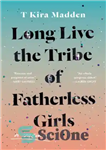 دانلود کتاب Long live the tribe of fatherless girls: a memoir – زنده باد قبیله دختران بی پدر: یک خاطره
