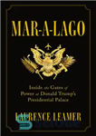 دانلود کتاب Mar-a-lago: Inside the Gates of Power at Donald Trump’s Presidential Palace – Mar-a-lago: داخل دروازه های قدرت در...