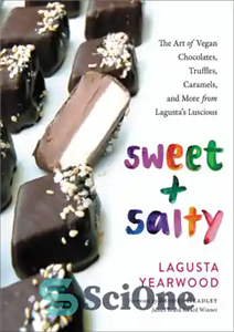 دانلود کتاب SWEETSALTY: the art of vegan chocolates, truffles, caramels, and more from lagusta’s… luscious – SWEET  ...