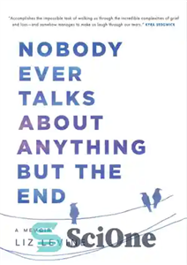 دانلود کتاب Nobody ever talks about anything but the end: a memoir – هیچ کس هرگز در مورد چیزی جز...