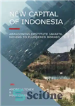 دانلود کتاب New Capital of Indonesia: Abandoning Destitute Jakarta, Moving to Plundered Borneo – پایتخت جدید اندونزی: رها کردن جاکارتای...