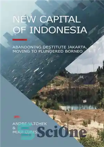 دانلود کتاب New Capital of Indonesia: Abandoning Destitute Jakarta, Moving to Plundered Borneo – پایتخت جدید اندونزی: رها کردن جاکارتای... 