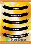 دانلود کتاب The Atkins Diet and Philosophy: Chewing the Fat with Kant and Nietzsche – رژیم غذایی و فلسفه اتکینز:...