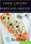 دانلود کتاب Food lovers’ guide to Portland, Oregon: the best restaurants, markets & local culinary offerings – راهنمای دوستداران غذا...