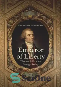 دانلود کتاب Emperor of liberty: Thomas Jefferson’s foreign policy – امپراطور آزادی: سیاست خارجی توماس جفرسون