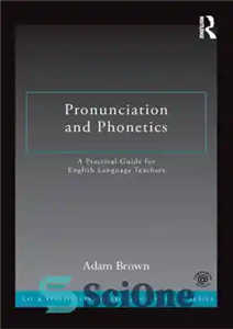 دانلود کتاب Pronunciation and phonetics: a practical guide for English language teachers تلفظ و آوایی: راهنمای عملی برای معلمان... 