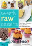 دانلود کتاب Sweetly raw desserts: raw vegan chocolates, cakes, cookies, ice cream, and more – دسرهای خام شیرین: شکلات خام...