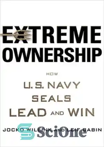 دانلود کتاب Extreme ownership: how the u.s. navy seals lead and win – مالکیت افراطی: چگونه مهر و موم نیروی...