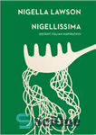 دانلود کتاب Nigellissima: instant Italian inspiration – Nigellissima: الهام فوری ایتالیایی