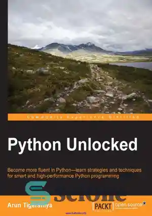 دانلود کتاب Python unlocked become more fluent in Python–learn strategies and techniques for smart and high-performance Python programming – Python...