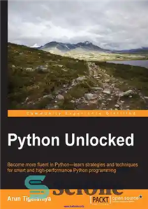 دانلود کتاب Python unlocked become more fluent in Python–learn strategies and techniques for smart and high-performance Python programming – Python...