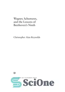 دانلود کتاب Wagner Schumann and the Lessons of Beethoven’s Ninth واگنر، شومان، درس های نهم بتهوون 