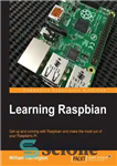 دانلود کتاب Learning Raspbian get up and running with Raspbian and make the most out of your Raspberry Pi –...