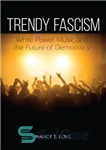 دانلود کتاب Trendy fascism. White power music and the future of democracy – فاشیسم مرسوم ، مد روز. موسیقی قدرت...