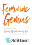 دانلود کتاب Feminine genius: the provocative path to waking up and turning on the wisdom of being a woman –...