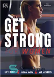 دانلود کتاب Get strong for women lift heavy, train hard, see results – قوی شوید برای زنان سنگین بلند کنید،...