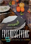 دانلود کتاب Friendsgiving: celebrate your family of friends – Friendsgiving: از خانواده دوستان خود جشن بگیرید