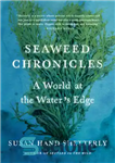 دانلود کتاب Seaweed Chronicles: A World at the Waters Edge – تواریخ جلبک دریایی: جهانی در لبه آب