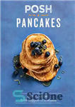 دانلود کتاب Posh pancakes: over 70 recipes, from hoppers to hotcakes – پنکیک شیک: بیش از 70 دستور غذا، از...