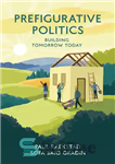 دانلود کتاب Prefigurative Politics: Building Tomorrow Today – سیاست پیشین: ساختن فردا امروز